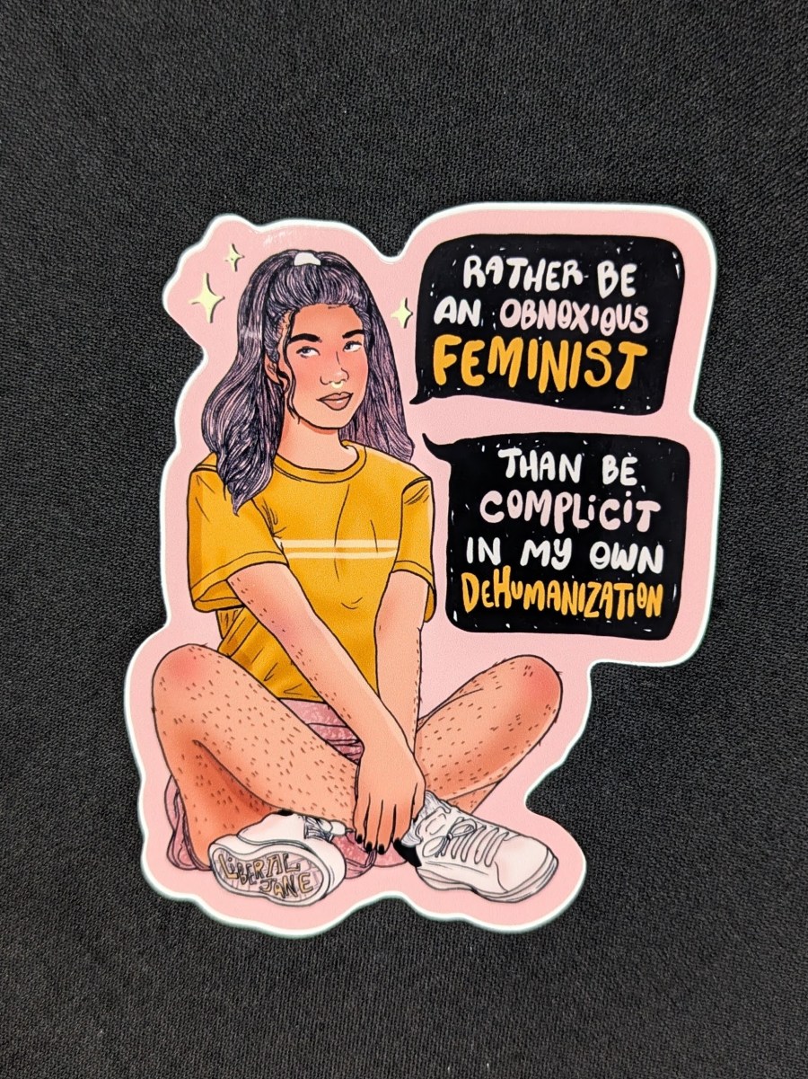 Rather Be An Obnoxious Feminist Than Be Complicit