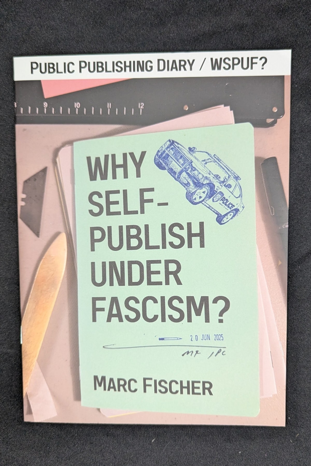 PXL_20260417_215633327 Why Self-Publish Under Fascism?/Public Publishing Diary