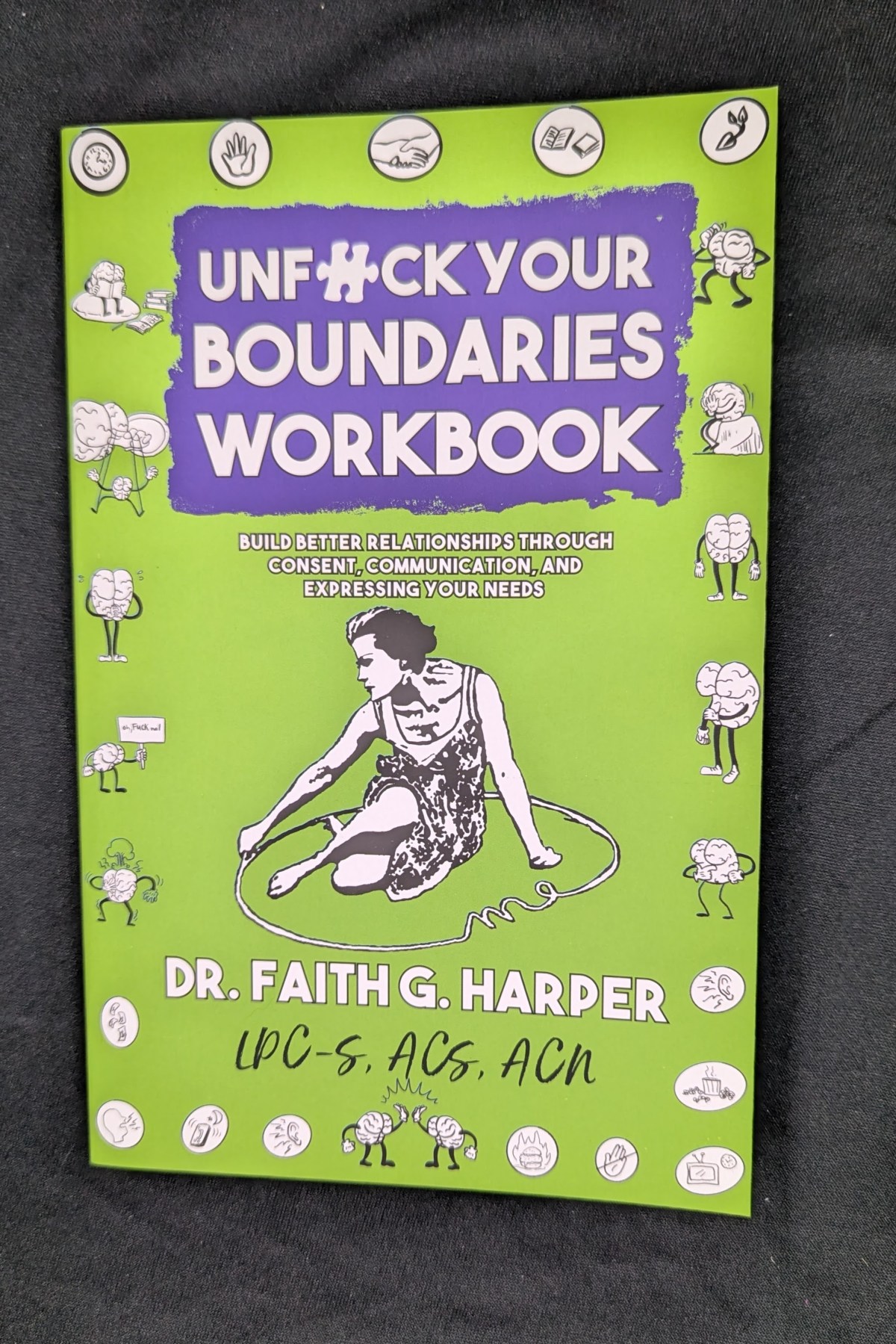 Unfuck Your Boundaries Workbook: Build Better Relationships Through Consent, Communication, and Expressing Your Needs