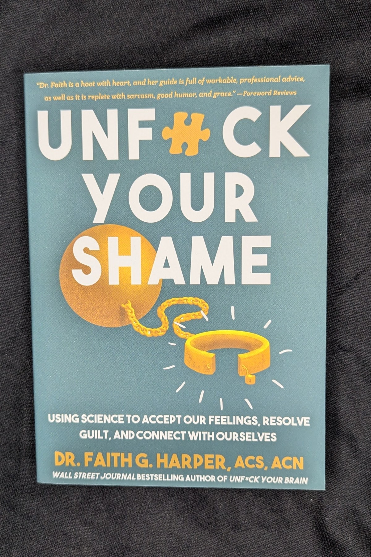 Unfuck Your Shame: Using Science to Accept Our Feelings, Resolve Guilt, and Connect with Ourselves
