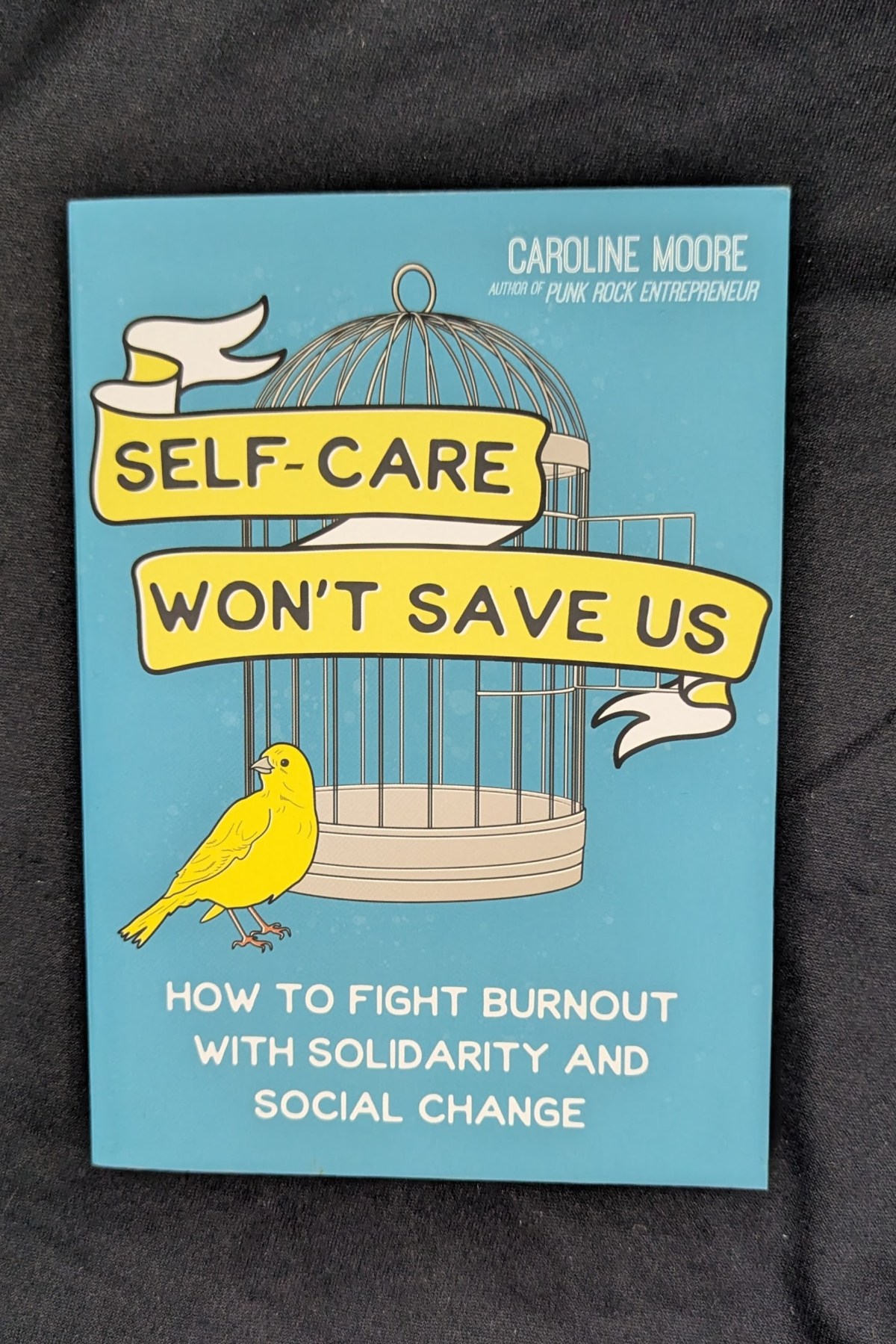 Self Care Won't Save Us: How to Fight Burnout with Solidarity and Social Change